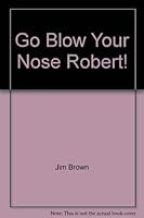 Go Blow Your Nose, Robert! 1885543026 Book Cover