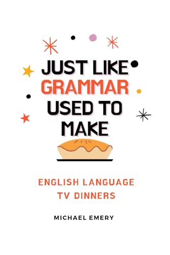 Just Like Grammar Used To Make: English Language TV Dinners