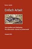  Einfach Arbeit: Vom Laufbub zum Fabrikanten