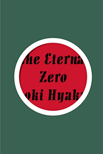 The Eternal Zero Kindle Edition By Hyakuta Naoki Literature Fiction Kindle Ebooks Amazon Com The Eternal Zero Kindle Edition By Hyakuta Naoki Literature Fiction Kindle Ebooks Amazon Com