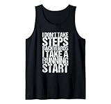 I Don't Take Steps Backwards I Take A Running