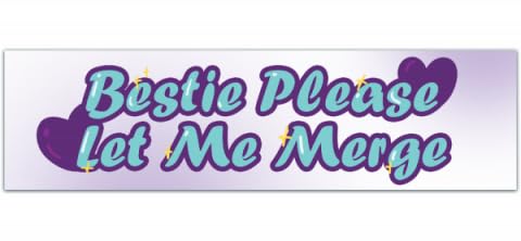 DH Jewelry 'Bestie Please Let Me Merge' Funny Bumper Sticker - 3x3 Inch Vinyl Decal - View #8