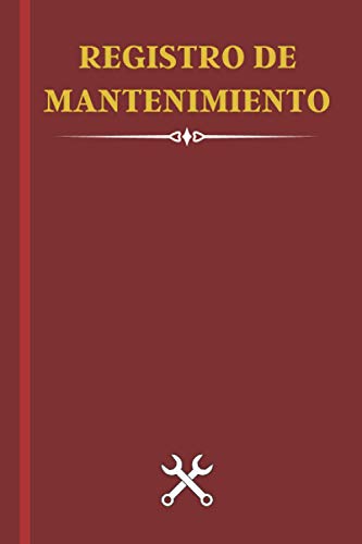 Registro de Mantenimiento: Libro con páginas prefabricadas para Revisiones y Reparaciones de Vehíc Registro de Mantenimiento: Libro con páginas prefabricadas para Revisiones y Reparaciones de Vehíc