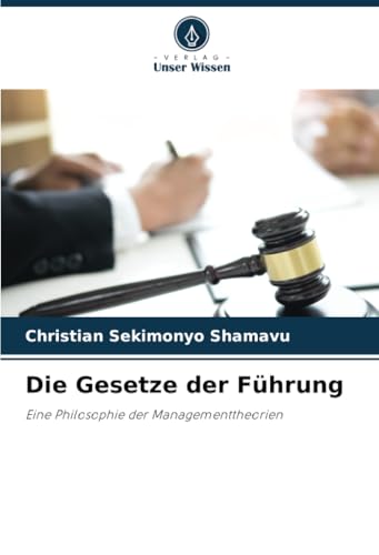 Die Gesetze der Führung: Eine Philosophie der Managementtheorien (German Edition)