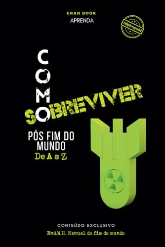Como sobreviver pós fim do mundo: Aprenda a sobreviver com o manual do fim do mundo (Sobrevivente) (Portuguese Edition)