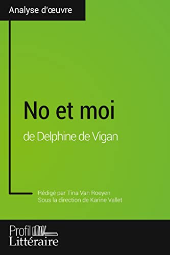 No et moi de Delphine de Vigan (Analyse approfondie): Approfondissez votre lecture des romans classiques et modernes avec Profil-Litteraire.fr