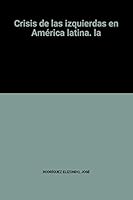 La crisis de las izquierdas en America Latina 9806110765 Book Cover