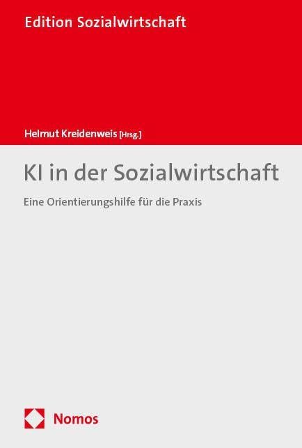 KI in der Sozialwirtschaft: Eine Orientierungshilfe für die Praxis (Edition Sozialwirtschaft, Band 47)