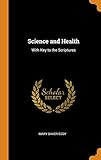 Science and Health: With Key to the Scriptures