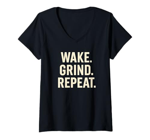 Donna Wake Grind Repeat Motivational Hustle Design Maglietta con Collo a V