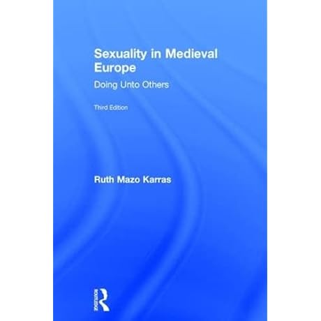 Sexuality in Medieval Europe: Doing Unto Others