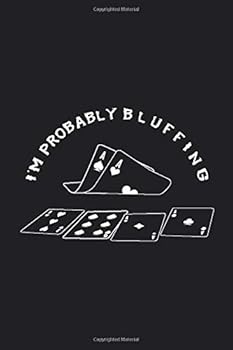 Poker Notebook /journal - I'm Probably Bluffing (6 X 9 in) - 120 Pages : Poker Notebook