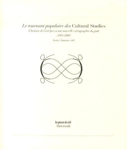 Le tournant populaire des Cultural Studies : L'histoire de l'art face à une nouvelle cartographie du goût (1964-2008)