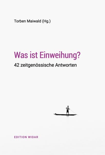 Was ist Einweihung?: 42 zeitgenössische Antworten