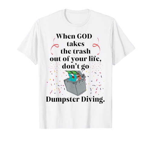 When God Takes the Trash Out Don't Go Dumpster...