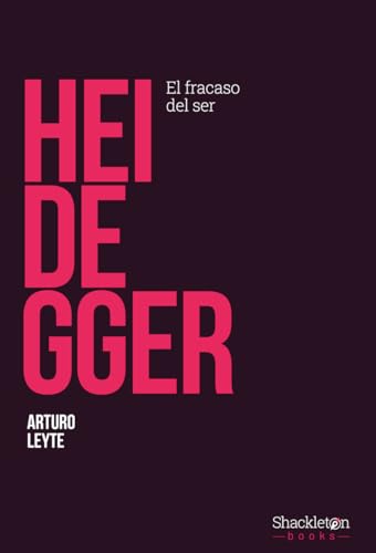 Heidegger: El fracaso del ser (Pensadores)