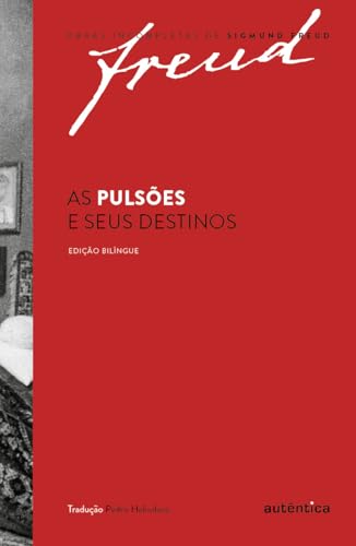 Freud - As pulsões e seus destinos – Edição bilíngue