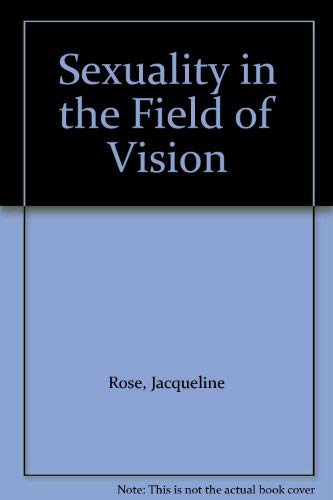 Sexuality in the Field of Vision: Amazon.co.uk: Rose, Jacqueline: 9780860911487: Books