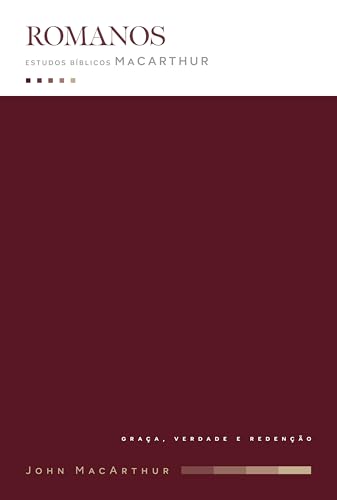 Romanos: Estudos Bíblicos John MacArthur
