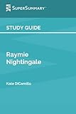 Study Guide: Raymie Nightingale by Kate DiCamillo (SuperSummary)