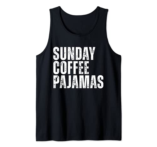 Sunday Coffee Pajamas Relax Quote Art Design Camiseta sin Mangas