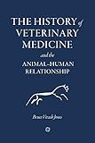 The History of Veterinary Medicine and the Animal-Human Relationship