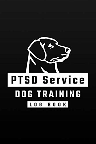 PTSD Service Dog Training Log Book: Train Your Dog and Keep A Daily Training Record, Track, and Monitor It.