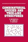 Combinatorial Species and Tree-like Structures (Encyclopedia of Mathematics and its Applications)
