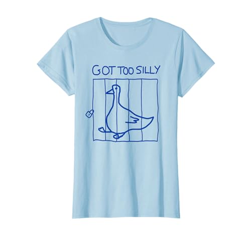 Wake Up, Act Silly apparel - Funny Goose Meme, Got Too Silly T-Shirt