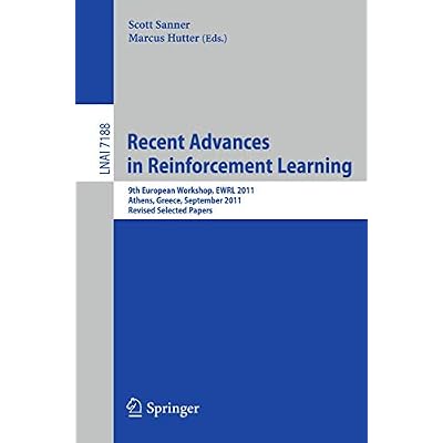 Recent Advances in Reinforcement Learning: 9th European Workshop, EWRL 2011, Athens, Greece, September 9-11, 2011, Revised and Selected Papers