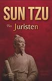 Beherrschte Streitigkeiten: Sun Tzu für Juristen
