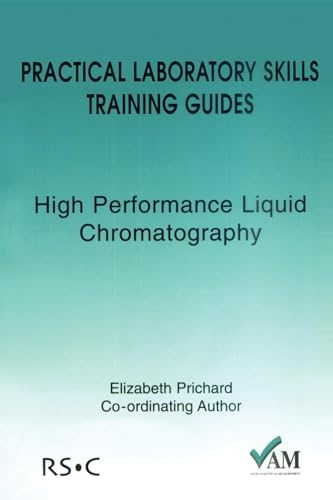 High Performance Liquid Chromatography (Practical Laboratory Skills Training Guides)