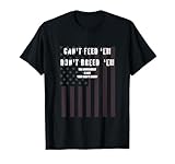 CANT FEED EM DONT BREED EM SHIRT NOT YOUR BABY DADDY OTP T-Shirt