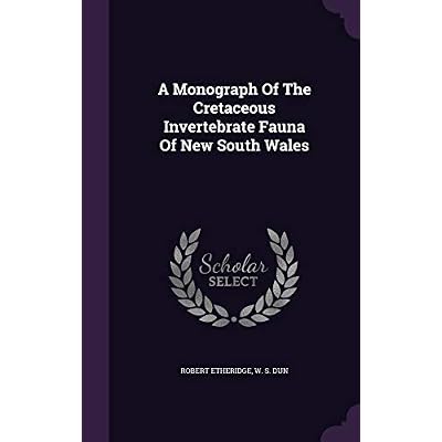 A Monograph Of The Cretaceous Invertebrate Fauna Of New South Wales