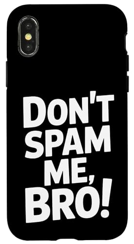Don't Spam Me Bro Funny Sating Sarcastic Attitude �X�}�z�P�[�X iPhone X/XS �p