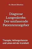 Diagnose Lungenkrebs: Der umfassende Patientenratgeber: Therapie, Heilungschancen und Leben mit der Krankheit