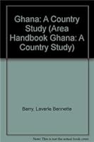Ghana: A Country Study (Area Handbook Series) 1579801323 Book Cover