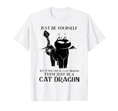 Just Be Yourself Cat Dragon T-Shirt Men Women