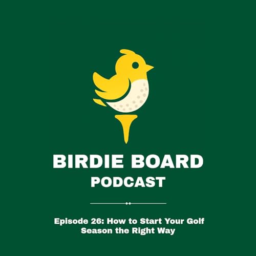 Episode 26: How to Start Your Golf Season the Right Way