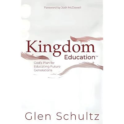 Kingdom Education: God&rsquo;s Plan For Educating Future Generations