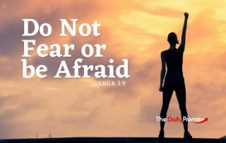 Do Not Fear or be Afraid