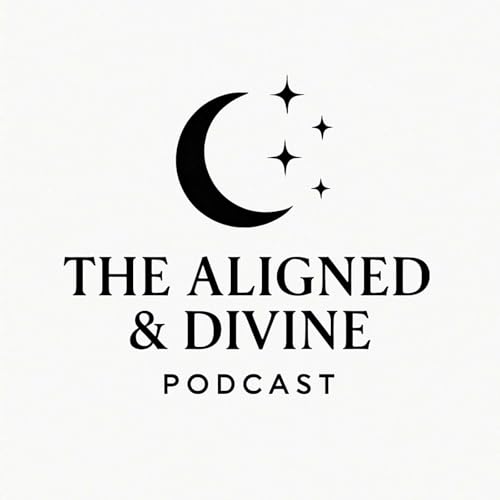 『The Aligned & Divine Podcast 🌙✨』のカバーアート