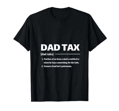 Dad Tax Definition Funny Dads Father's Day Dad Tax Maglietta