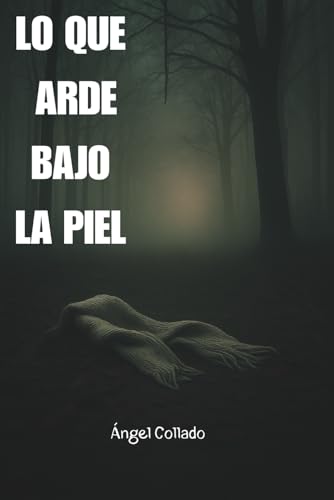LO QUE ARDE BAJO LA PIEL
