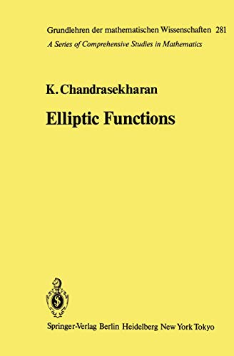Elliptic Functions (Grundlehren der mathematischen Wissenschaften, Band 281)