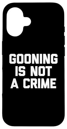 Gooning Is Not A Crime - �ʔ������t ����ȃm�x���e�B �����Y �X�}�z�P�[�X iPhone 16 �p