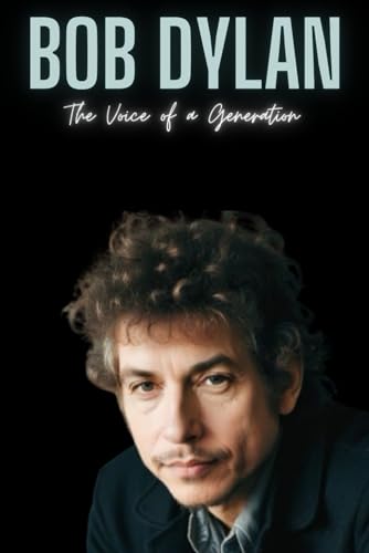 Bob Dylan: The Voice of a Generation Broché – 21 décembre 2023 - Les Beatles, Paul McCartney, John Lennon, RIngo Starr, George Harrison Bob Dylan: The Voice of a Generation Broché – 21 décembre 2023