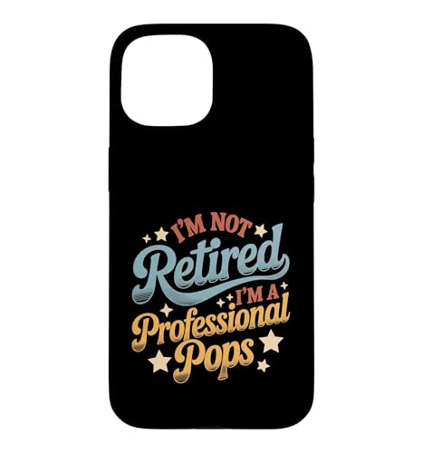 I'm Not Retired I'm a Professional Pops ���̓� �X�}�z�P�[�X iPhone 15 �p