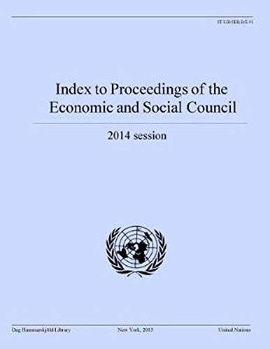 Index To Proceedings Of The Economic And Social Council: Organizational Session - 2014 Substantive Session 2014