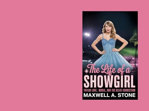 The Life of a Showgirl: “Taylor Swift’s Love, Music, and the Kelce Connection” (English Edition)